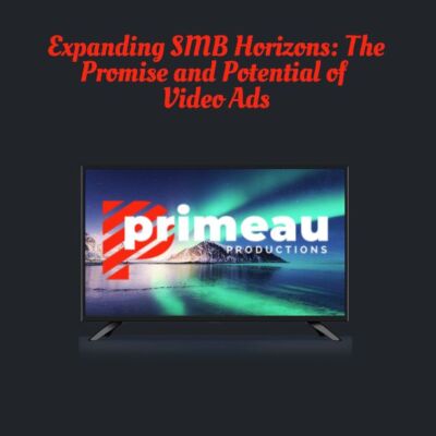 Expanding SMB Horizons: The Promise and Potential of Video Ads