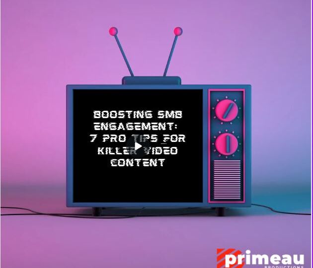 Boosting SMB Engagement: 7 Pro Tips for Killer Video Content